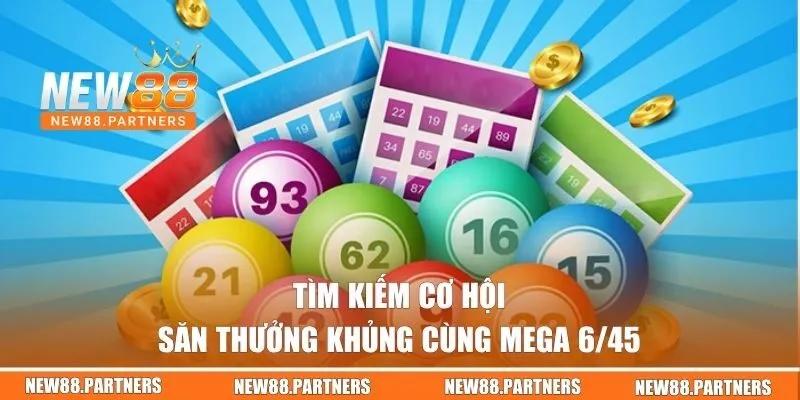 GPI Lottery - Trải Nghiệm Xổ Số Trực Tuyến An Toàn, Hiệu Quả 3 Tìm kiếm cơ hội săn thưởng khủng cùng Mega 6/45