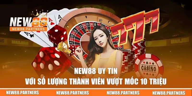 Uy tín với số lượng thành viên vượt mốc 10 triệu